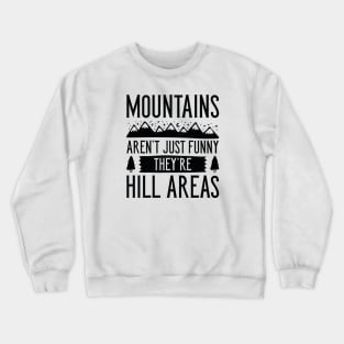 Mountains Aren’t Just Funny Crewneck Sweatshirt